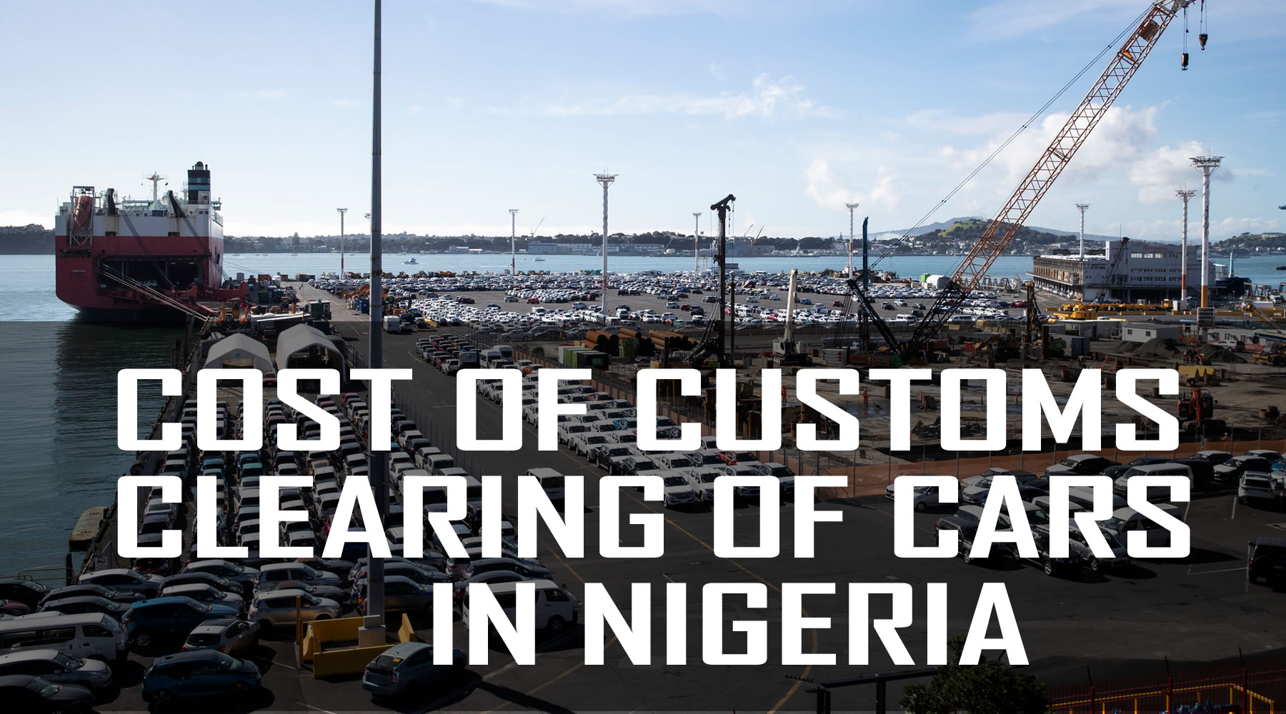 Cost of customs clearing cars in Nigeria shipping of cars to Lagos seaports